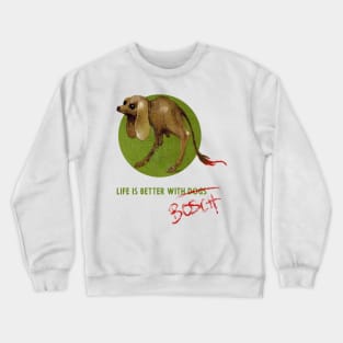 "Life is better with dogs" - Bosch Crewneck Sweatshirt